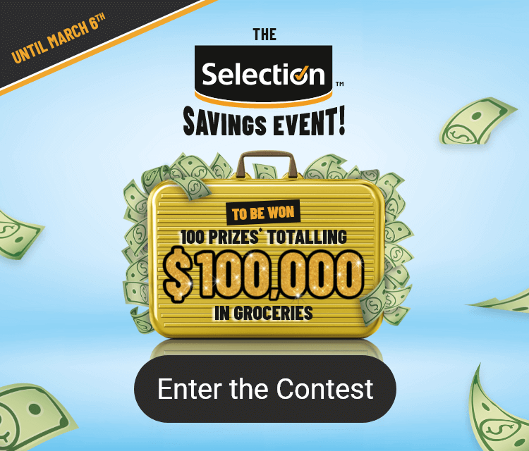 Until march 6th - The SelectionMC savings event! To be won 100 prizes* totalling $100,000 in groceries.